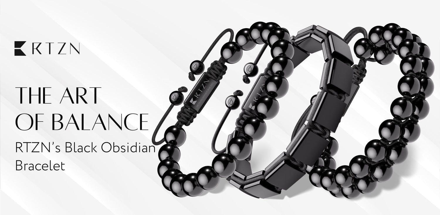 Luxury in Balance | The Meaning Behind RTZN’s Black Obsidian Bracelet